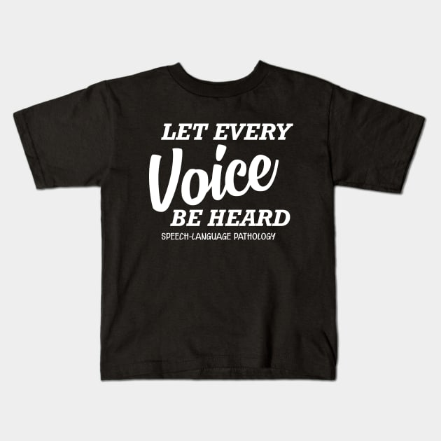 Speech Language Pathology - let every voice be heard Kids T-Shirt by KC Happy Shop